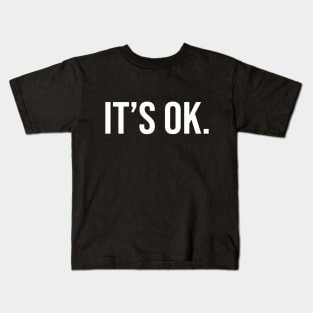 It's Ok Kids T-Shirt